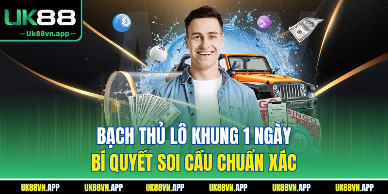 Bạch Thủ Lô Khung 1 Ngày - Bí Quyết Soi Cầu Chuẩn Xác